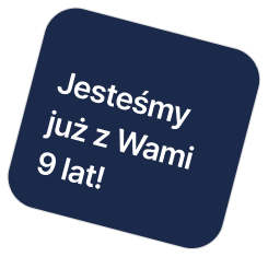 Jesteśmy już z Wami 9 lat!